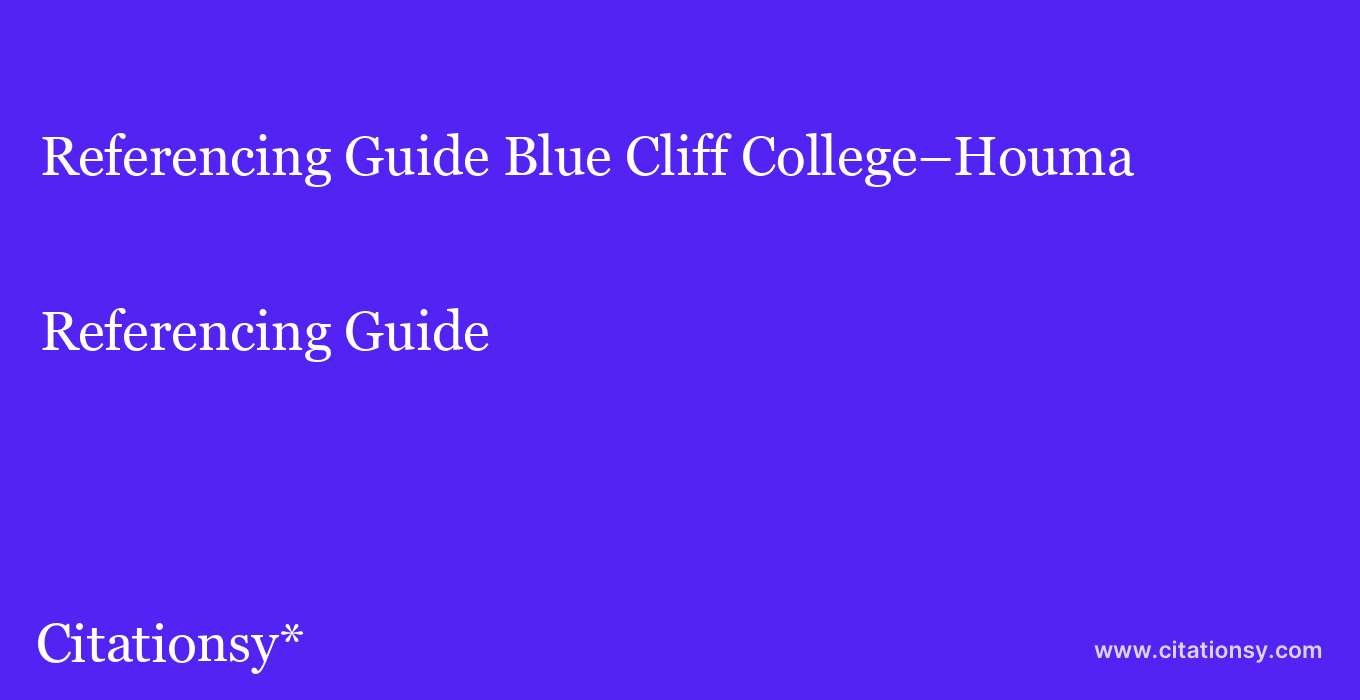 Referencing Guide: Blue Cliff College–Houma